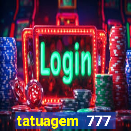 tatuagem 777 significado no crime